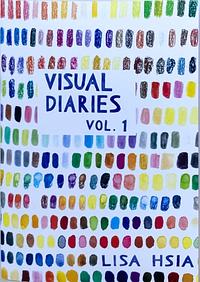 Visual Diaries Vol. 1 by Lisa Hsia