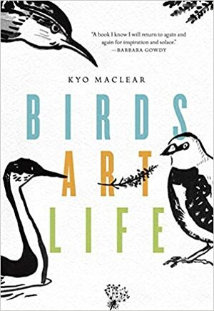 Birds Art Life by Kyo Maclear