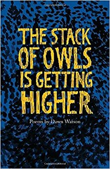 The Stack of Owls is Getting Higher by Dawn Watson