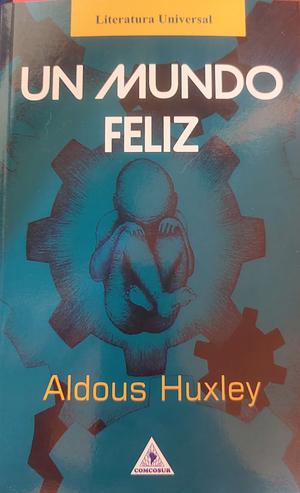 Un Mundo Feliz by Aldous Huxley