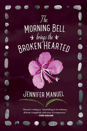 The Morning Bell Brings the Broken Hearted by Jennifer Manuel