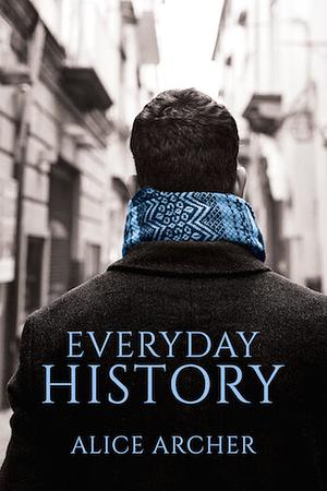 Everyday History by Alice Archer