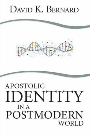 Apostolic Identity in a Postmodern World by David K. Bernard