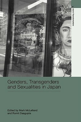 Genders, Transgenders and Sexualities in Japan by Romit Dasgupta, Mark McLelland
