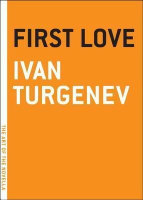 First Love by Constance Garnett, Ivan Sergeyevich Turgenev