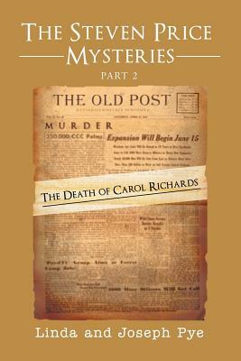 The Steven Price Mysteries Part 2: The Death of Carol Richards by Joseph Pye, Linda Pye