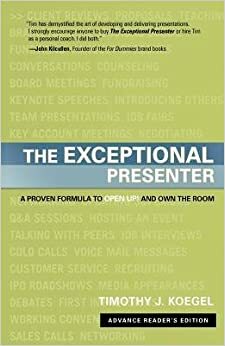The Exceptional Presenter by Timothy J. Koegel