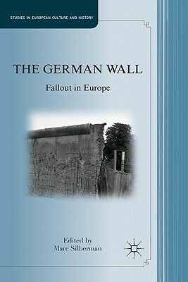 The German Wall: Fallout in Europe by Marc Silberman