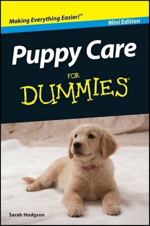 Puppy Care For Dummies, Mini Edition by Sarah Hodgson