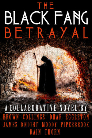 The Black Fang Betrayal by Michaelbrent Collings, Mainak Dhar, T.W. Piperbrook, T. W. Brown, J.C. Eggleton, Stephen Knight, David Moody, J.R. Rain, Glynn James, J. Thorn