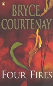 Four Fires by Bryce Courtenay