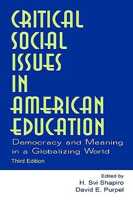 Critical Social Issues in American Education: Democracy and Meaning in a Globalizing World by 