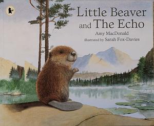 Little Beaver and the Echo by Amy MacDonald