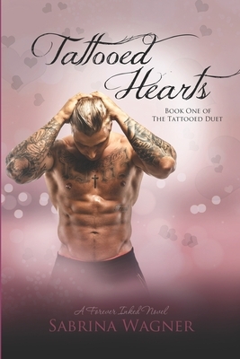 Tattooed Hearts (Tattooed Duet Book 1) by Sabrina Wagner