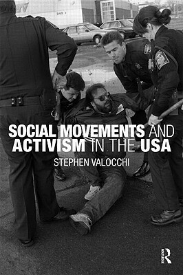 Social Movements and Activism in the USA by Stephen Valocchi