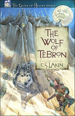 The Wolf of Tebron by C. S. Lakin