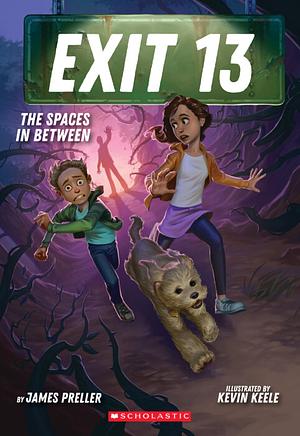 The Spaces in Between (Exit 13, Book 2) by James Preller