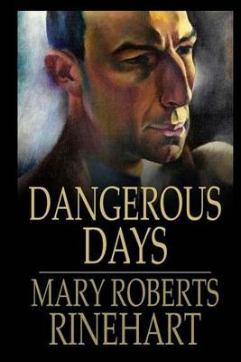 Dangerous Days by Mary Roberts Rinehart