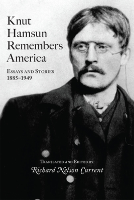 Knut Hamsun Remembers America: Essays and Stories, 1885-1949 by Knut Hamsun