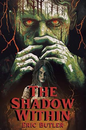 The Shadow Within by Eric Butler