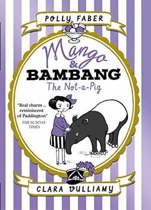 Mango & Bambang: The Not-a-Pig by Polly Faber