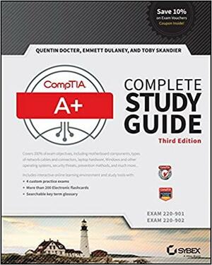 Comptia A+ Complete Study Guide: Exams 220-901 and 220-902 by Emmett Dulaney, Toby Skandier, Quentin Docter