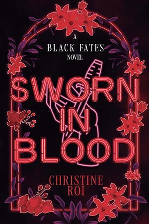 Sworn in Blood by Christine Roi