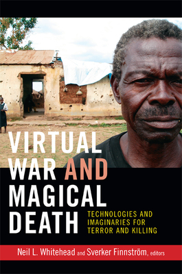 Virtual War and Magical Death: Technologies and Imaginaries for Terror and Killing by 