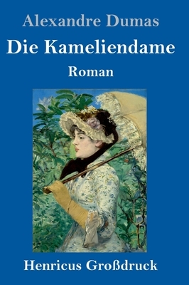 Die Kameliendame (Großdruck) by Alexandre Dumas