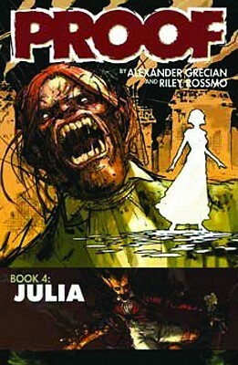 Proof, Volume 4: Julia by Alex Grecian, Riley Rossmo