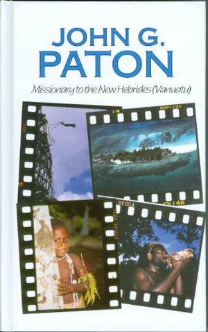 John G. Paton: Missionary to the New Hebrides by John G. Paton