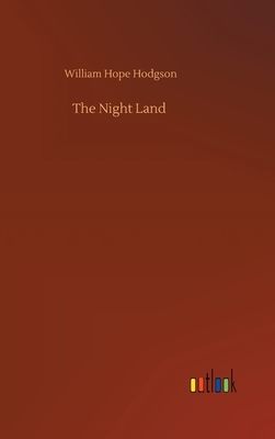 The Night Land by William Hope Hodgson