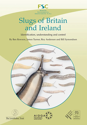 Slugs of Britain &amp; Ireland: Identification, Understanding and Control by James Turner, William O. C. Symondson, Roy Anderson, Bill Symondson, Ben Rowson
