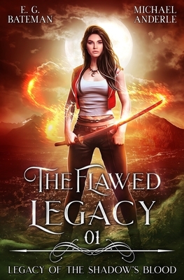The Flawed Legacy by Michael Anderle, E. G. Bateman