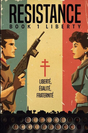 RESISTANCE: BOOK 1 LIBERTY by Eilidh McGinness