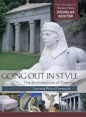 Going Out in Style: The Architecture of Eternity by Douglas Keister