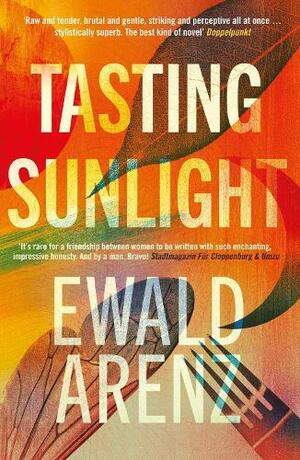 Tasting Sunlight by Ewald Arenz