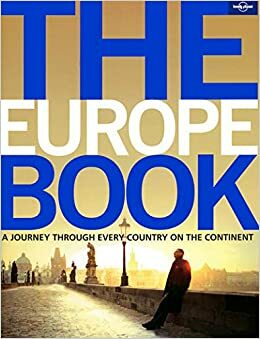 The Europe Book: A Journey Through Every Country on the Continent by Laetitia Clapton, Lonely Planet