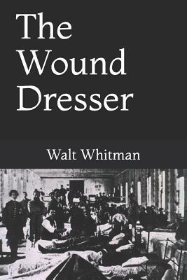 The Wound Dresser by Walt Whitman