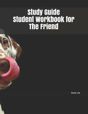 Study Guide Student Workbook for the Friend by David Lee