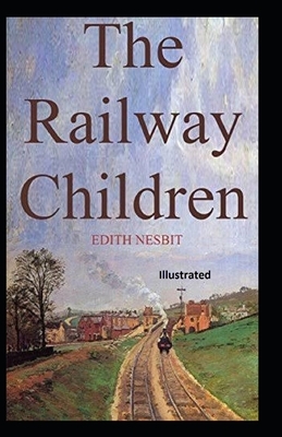 The Railway Children Illustrated by E. Nesbit