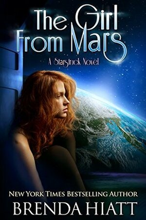 The Girl From Mars: A Starstruck Novel by Brenda Hiatt