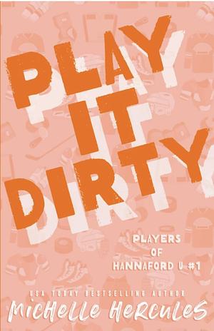 Play It Dirty: Altermate Edition by Michelle Hercules