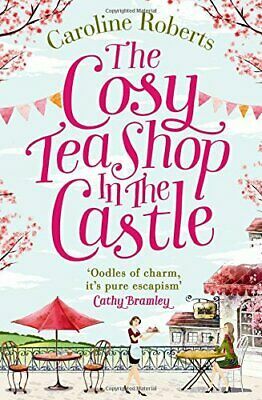 The Cosy Teashop in the Castle by Caroline Roberts