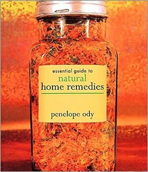 Essential Guide to Natural Home Remedies by Penelope Ody