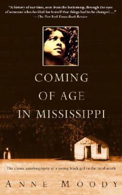 Coming of Age in Mississippi: The Classic Autobiography of a Young Black Girl in the Rural South by Anne Moody