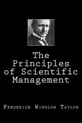 The Principles of Scientific Management by Frederick Winslow Taylor