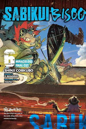 Sabikui Bisco, Vol. 6 (light novel): Miraculous Final Cut by Shinji Cobkubo