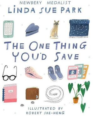 The One Thing You'd Save by Linda Sue Park, Robert Sae-Heng