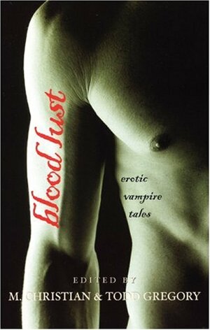 Blood Lust: Gay Erotic Vampire Tales by M. Christian, David Salcido, Todd Gregory